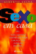 Sexo Em Casa - Ou Tudo Que Voce Sempre Quis Fazer E Nunca Teve Coragem De Pedir