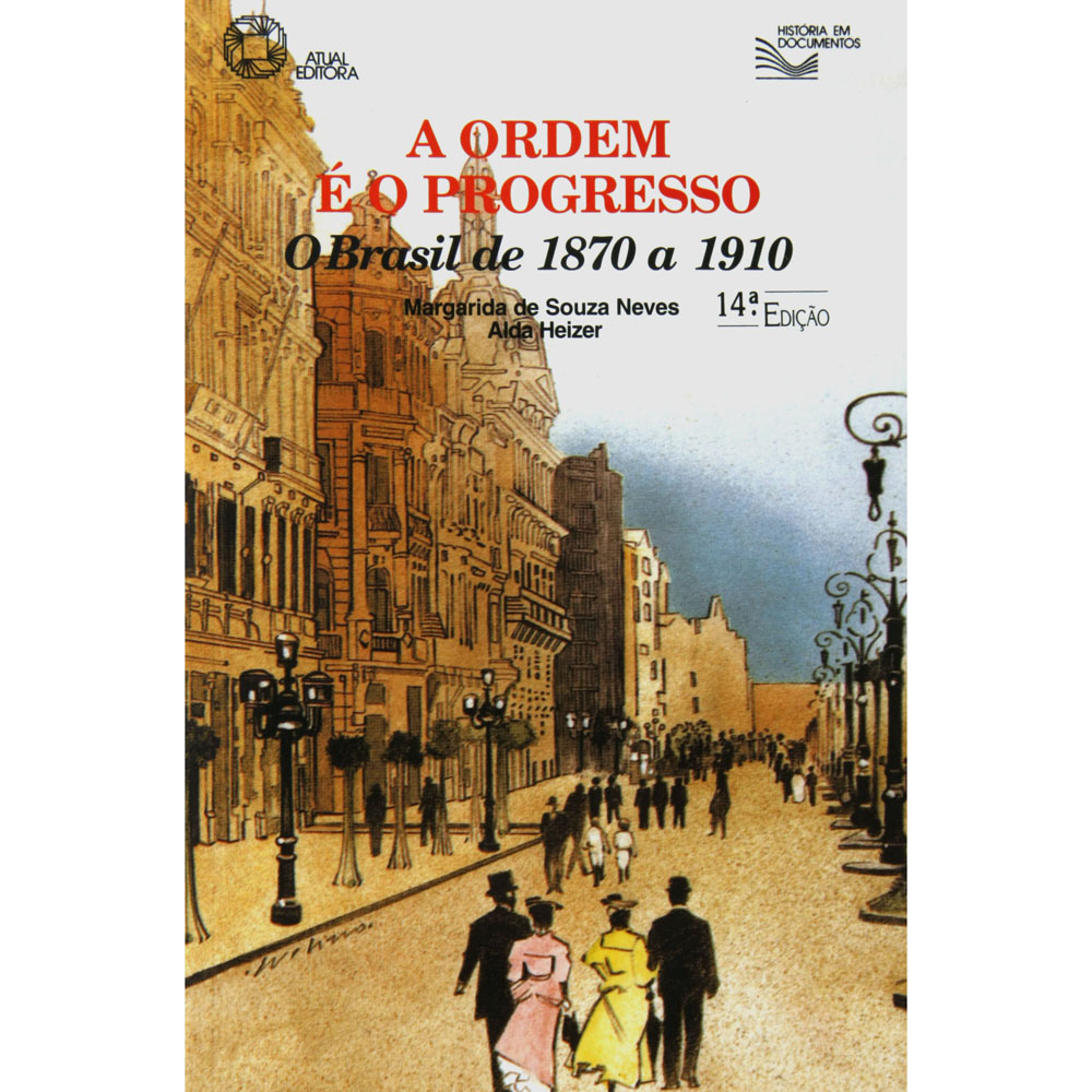 A Ordem E O Progresso - O Brasil De 1870 A 1910