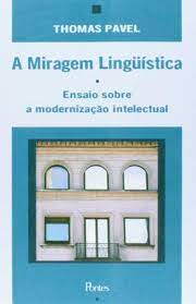 A Miragem Linguistica - Ensaio Sobre A Modernizacao intelectual