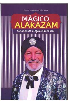 Magico Alakazam - 50 Anos De Alegria E Sucesso