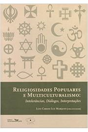 Religiosidades Populares E Multiculturalismo - Intolerancias Dialogos Interpretacoes