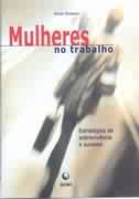 Mulheres No Trabalho - Estrategias De Sobrevivencia E Sucesso