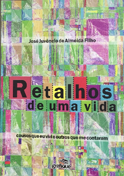 Retalhos De Uma Vida - Causos Que Vivi E Outros Que Me Contaram