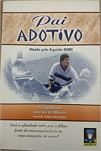Pai Adotivo Ditado Pelo Espírito Dori