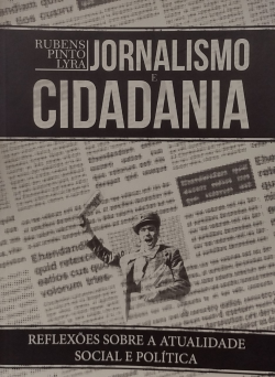 Jornalismo E Cidadania - Reflexoes Sobre A Atualidade Social E Politica