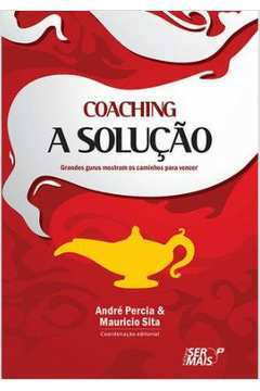 Coaching - A Solucao Grandes Gurus Mostram Os Caminhos Para Vencer