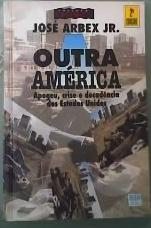 Outra America - Apogeu Crise E Decadencia Dos Estados Unidos