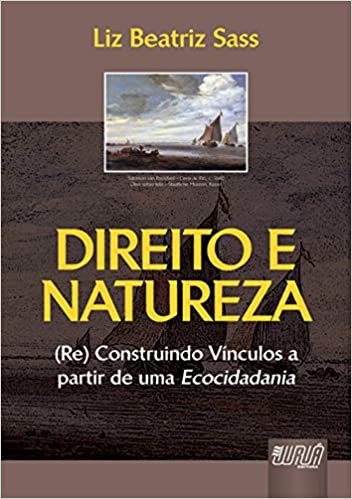 Direito e Natureza - Re-Construindo Vínculos a partir de uma Ecocidadania