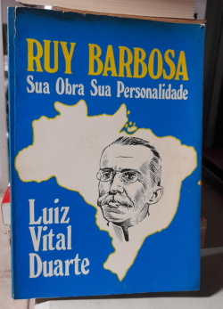 Ruy Barbosa Sua Obra Sua Personalidade