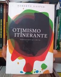 Otimismo Itinerante - Cronicas Para Mostrar Que A Vida E Boa
