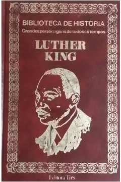 Luther King - Biblioteca De Historia Grandes Personagens De Todos Os Tempos