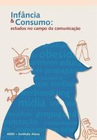 Infancia E Consumo - Estudos No Campo Da Comunicacao