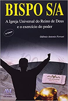 Bispo S/a - A Igreja Universal Do Reino De Deus E O Exercicio Do Poder