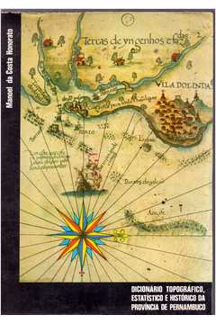 Dicionario Topografico Estatistico E Historico Da Provincia De Pernambuco