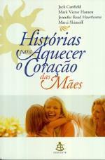 Historias Para Aquecer O Coracao Das Maes