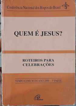 Quem E Jesus - Roteiros Para Celebracoes