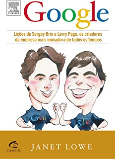 Google - Licoes De Sergey Brin E Larry Page Os Criadores Da Empresa Mais Inovadora De Todos Os Tempos