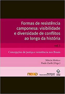 Formas De Resistencia Camponesa - Visibilidade E Diversidade De Conflitos Ao Longo Da Historia - Vol. I - Concepcoes De Justica E Resistencia Nos Brasis