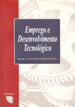 Emprego E Desenvolvimento Tecnologico - Brasil E Contexto Internacional Ou Seminarios Internacional E Regionais Emprego E Desenvolvimento Tecnologico