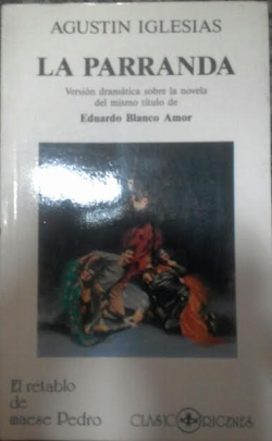 La Parranda - Version Dramatica Sobre La Novela Del Mismo Titulo De Eduardo Blanco Amor