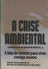 A Crise Ambiental - A Luta Do Homem Para Viver Consigo Mesmo