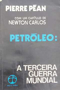 Petroleo - A Terceira Guerra Mundial