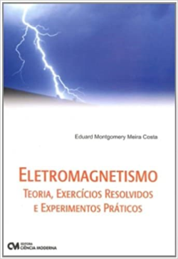 Eletromagnetismo Teoria Exercicios Resolvidos E Experimentos Praticos