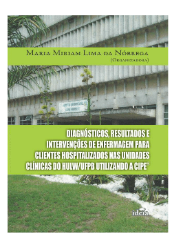 Diagnosticos Resultados E Intervencoes De Enfermagem Para Clientes Hospitalizados Nas Unidades Clinicas Do Hulw/ufpb Utlizando A Cipe