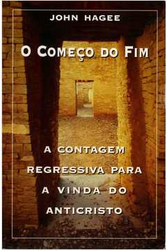 O Comeco Do Fim - A Contagem Regressiva Para A Vinda Do Anticristo