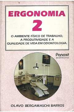 Ergonomia 2 / O Ambiente Fisico De Trabalho A Produtividade E A Qualidade De Vida Em Odontologia