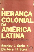 A Heranca Colonial Da America Latina - Ensaios Da Dependencia Economica
