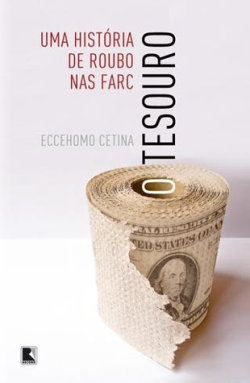 O Tesouro - Um A Historia De Roubo Nas Farc