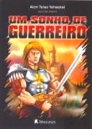 Um Sonho De Guerreiro