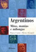 Argentinos - Mitos, Manias E Milongas
