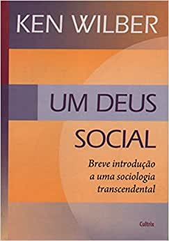 Um Deus Social - Breve Introducao A Uma Sociologia Transcendental