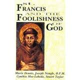 St Francis And The Foolishness Of God