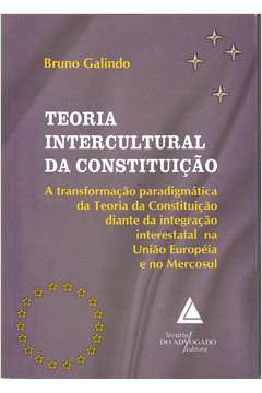 Teoria Intercultural Da Constituição - A Transformação Paradigmática Da Teoria Da Constituição