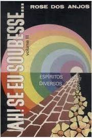 Ah! Se Eu Soubesse - Depoimentos De Diversos Espiritos - V. 03