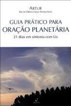 Guia Pratico Para Oracao Planetaria - 21 Dias Em Sintonia Com Lis