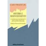 Historia E Desenvolvimento - A Contribuicao Da Historiografia Para A Teoria E Pratica Do Desenvolvimento Brasileiro