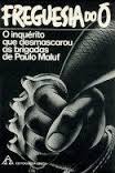 Freguesia Do O - O Inquerito Que Desmascarou As Brigadas De Paulo Maluf V. 21