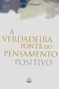 Verdadeira Fonte Do Pensamento Positivo, A