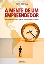 Mente De Um Empreendedor, A - O Que Pensa E Como Age Um Homem Bem-sucedido