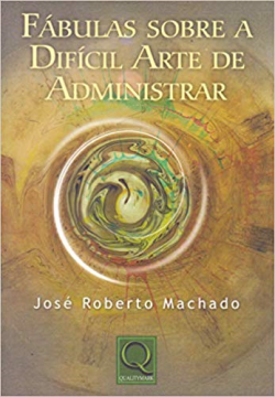 Fabulas Sobre A Dificil Arte De Administrar