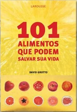 101 Alimentos Que Podem Salvar Sua Vida
