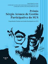Premio Sergio Arouca De Gestao Participativa Do Sus - Experiencias Exitosas Em Gest...