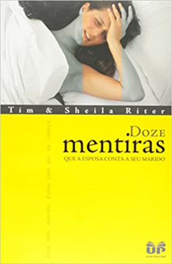 Doze Mentiras Que A Esposa Conta A Seu Marido