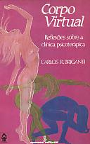 Corpo Virtual - Reflexoes Sobre A Clinica Psicoterapica