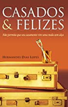 Casados E Felizes - Nao Permita Que Seu Casamento Vire Uma Mala Sem Alca