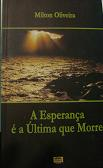 A Esperanca E A Ultima Que Morre